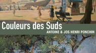 Affiche Couleurs des Suds Antoine et Jos Henri PONCHIN Titre site